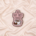 OK, but first coffee