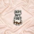 ‘Okay but first قهوة’ Qahwa Coffee Sticker